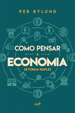 Como pensar a economia de forma simples (eBook, ePUB) - Bylund, Per