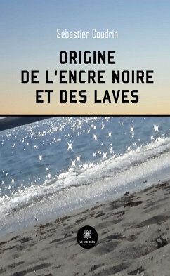 Origine de l'encre noire et des laves (eBook, ePUB) - Coudrin, Sébastien