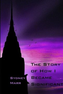 The Story of How I Became Significant - Marr, Sydney