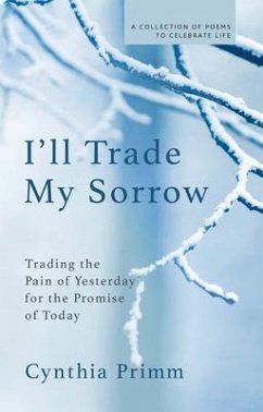 I'll Trade My Sorrow: Trading the Pain of Yesterday for the Promise of Today - Primm, Cynthia