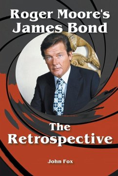 Roger Moore's James Bond - The Retrospective - Fox, John