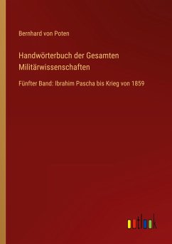 Handwörterbuch der Gesamten Militärwissenschaften - Poten, Bernhard Von