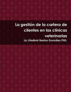 La gestión de la cartera de clientes en las clínicas veterinarias - Barrios González, Vladimir