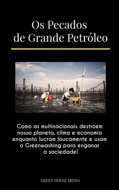 Os Pecados de Grande Petróleo - Green Media House; Global Peace Front