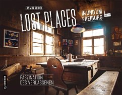Lost Places in und um Freiburg - Seidel, Jasmin