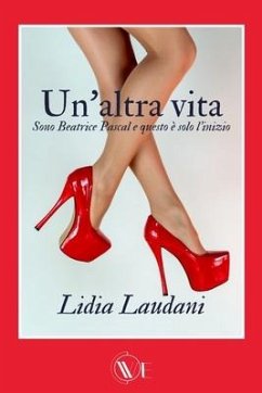 Un'altra vita: Sono Beatrice Pascal e questo è solo l'inizio - Laudani, Lidia