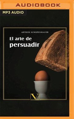 El Arte de Persuadir - Schopenhauer, Arthur