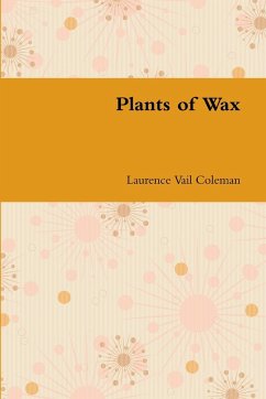 Plants of Wax - Coleman, Laurence Vail