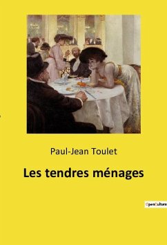 Les tendres ménages - Toulet, Paul-Jean