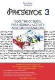 PRESENCE 3 - God, Cosmos, Paranormal activity and Exocivilizations