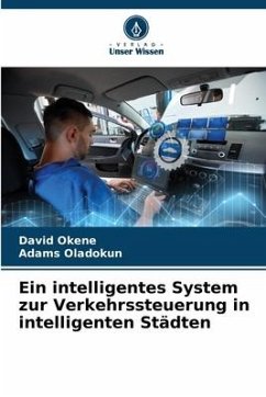 Ein intelligentes System zur Verkehrssteuerung in intelligenten Städten - Okene, David;Oladokun, Adams