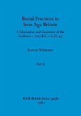 Burial Practices in Iron Age Britain, Part ii