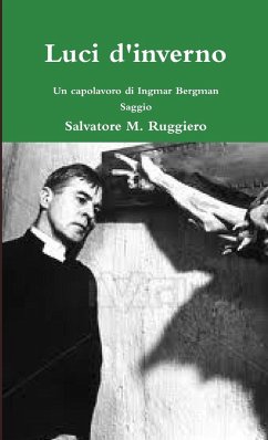 Luci d'inverno - Un capolavoro di Ingmar Bergman - Ruggiero, Salvatore M.