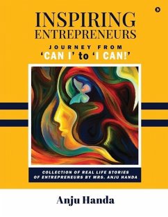 Inspiring Entrepreneurs: Journey from 'Can I' to 'I Can!' - Anju Handa