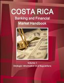 Costa Rica Banking and Financial Market Handbook Volume 1 Strategic Information and Regulations