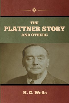The Plattner Story and Others - Wells, H. G.