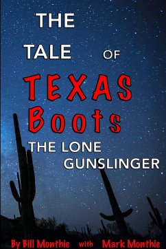 The Tale of Texas Boots, the Lone Gunslinger - Monthie, Bill; Monthie, Mark
