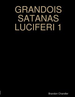 GRANDOIS SATANAS LUCIFERI 1 - Chandler, Brandon