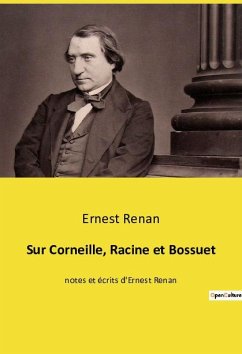 Sur Corneille, Racine et Bossuet - Renan, Ernest