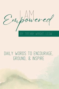 I Am Empowered: Daily Words to Encourage, Ground & Inspire - Wright, Tiffany A.