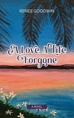 A Love, A Life Forgone - Goodwin, Renee