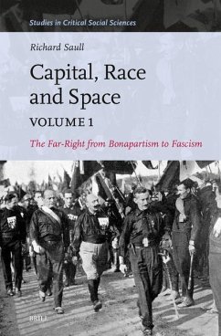 Capital, Race and Space, Volume I: The Far Right from Bonapartism to Fascism - Saull, Richard