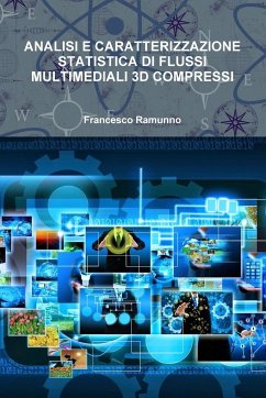 ANALISI E CARATTERIZZAZIONE STATISTICA DI FLUSSI MULTIMEDIALI 3D COMPRESSI - Ramunno, Francesco