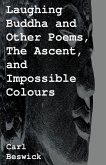 Laughing Buddha and Other Poems, The Ascent, and Impossible Colours