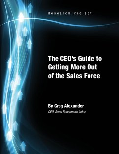 The CEO's Guide to Getting More Out of the Sales Force - Alexander, Greg