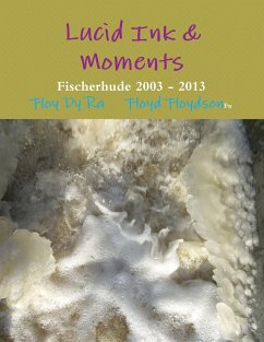 Lucid Ink & Moments Fischerhude 2003 - 2013 - Raase, Gerhard; Ra, Floy Dy