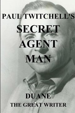 PAUL TWITCHELL'S SECRET AGENT MAN - The Great Writer, Duane