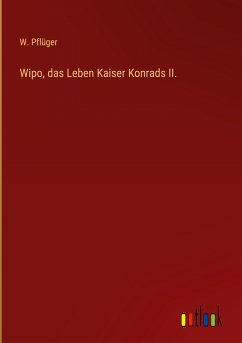 Wipo, das Leben Kaiser Konrads II. - Pflüger, W.