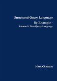 Structured Query Language By Example - Volume I