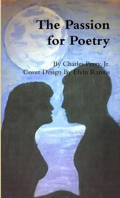 The Passion for Poetry - Perry, Jr. Charles; Pulse, A Poetic