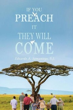 If You Preach It They Will Come - Samaniego, Eduardo A.