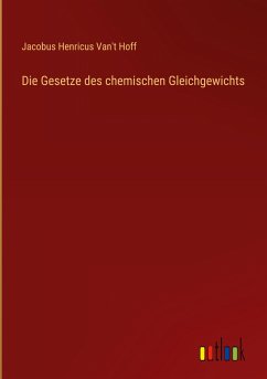 Die Gesetze des chemischen Gleichgewichts - Hoff, Jacobus Henricus Van't