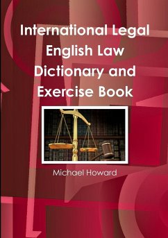 International Legal English Law Dictionary and Exercise Book - Howard, Michael