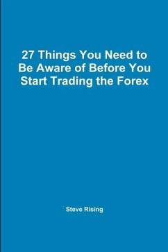 27 Things You Need to Be Aware of Before You Start Trading the Forex - Rising, Steve