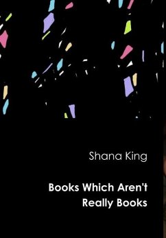 Books Which Aren't Really Books (Hardback) - King, Shana