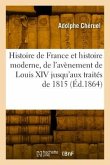 Histoire de France Et Histoire Moderne, de l'Avènement de Louis XIV Jusqu'aux Traités de 1815