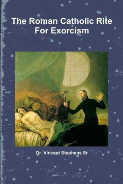 The Roman Catholic Rite For Exorcism - Stephens Sr, Vincent