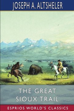 The Great Sioux Trail (Esprios Classics) - Altsheler, Joseph A.