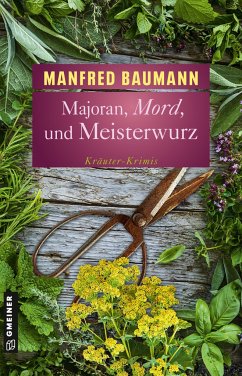 Majoran, Mord und Meisterwurz - Baumann, Manfred