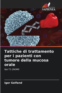 Tattiche di trattamento per i pazienti con tumore della mucosa orale - Gelfand, Igor