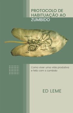 Protocolo de Habituação ao Zumbido: como viver uma vida feliz e produtiva com o zumbido - Leme, Ed