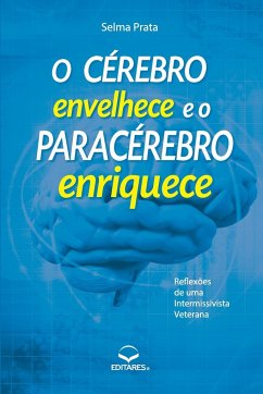 O CEREBRO ENVELHECE E O PARACEREBRO ENRIQUECE - Prata, Selma