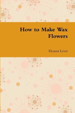 How to Make Wax Flowers - Lever, Eleanor