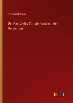 Der Kampf des Christentums mit dem Heidentum - Uhlhorn, Gerhard