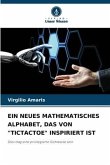 EIN NEUES MATHEMATISCHES ALPHABET, DAS VON &quote;TICTACTOE&quote; INSPIRIERT IST