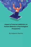 Impact of Internet Addiction on Human Behavior A Psychological Perspective